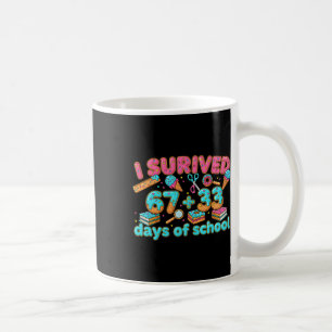 I Survived 67 + 33 Day Of School Funny 67 Six Seve Coffee Mug