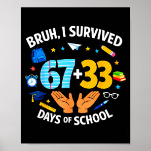 I Survived 67 + 33 Day Of School Funny 6 7 Six Sev Poster