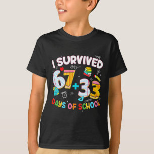 I Survived 67 + 33 Day Of School Six Seven Funny T T-Shirt