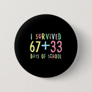 I Survived 67 + 33 Days Of School 100th Day Math T 6 Cm Round Badge