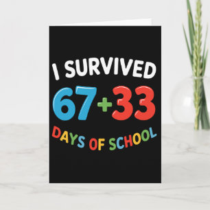 I Survived 67 + 33 Days Of School 100th Day Teache Card