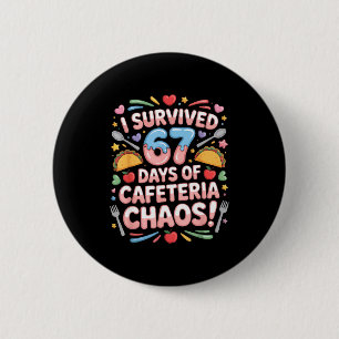 I Survived 67 Days Cafeteria Chaos Six Seven Meme  6 Cm Round Badge