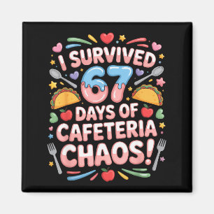 I Survived 67 Days Cafeteria Chaos Six Seven Meme  Magnet