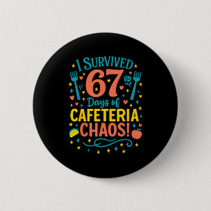 I Survived 67 Days Of Cafeteria Chaos 67 Meme Lunc 6 Cm Round Badge