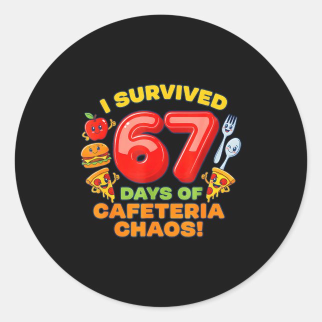 I Survived 67 Days Of Cafeteria Chaos 67 Meme Lunc Classic Round Sticker (Front)