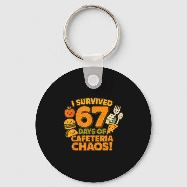 I Survived 67 Days Of Cafeteria Chaos 67 Meme Lunc Key Ring (Front)