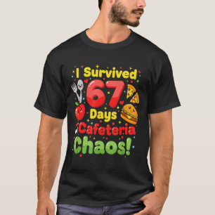 I Survived 67 Days Of Cafeteria Chaos 6 7 Meme Lun T-Shirt