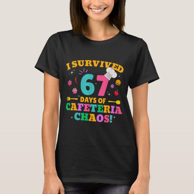 I Survived 67 Days Of Cafeteria Chaos 6 7 Meme Lun T-Shirt (Front)