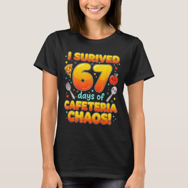 I Survived 67 Days Of Cafeteria Chaos 6 7 Meme Lun T-Shirt (Front)