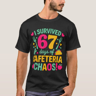 I Survived 67 Days Of Cafeteria Chaos Cute Food Lu T-Shirt