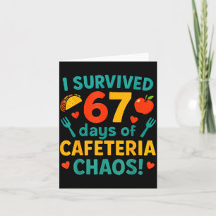 I Survived 67 Days Of Cafeteria Chaos – Funny Scho Card