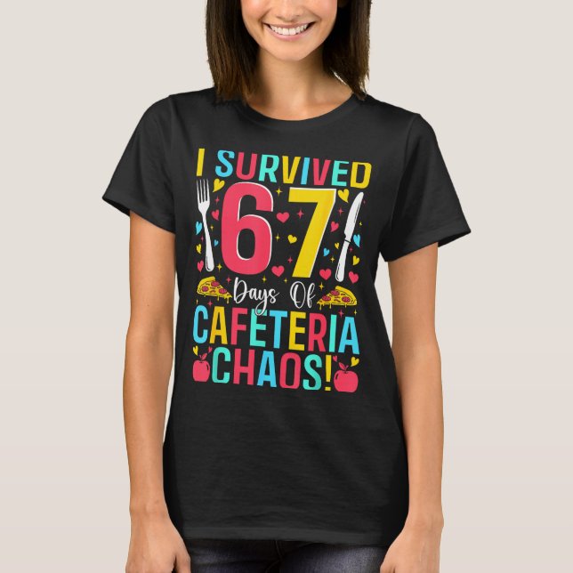 I Survived 67 Days Of Cafeteria Chaos Lunch Lady S T-Shirt (Front)