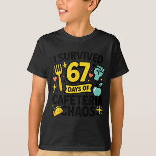 I Survived 67 Days Of Cafeteria Chaos Lunch Lady S T-Shirt