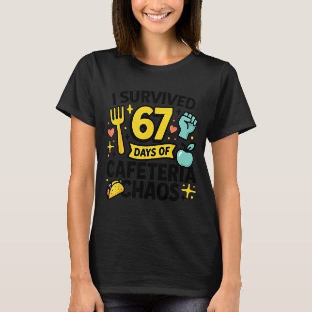 I Survived 67 Days Of Cafeteria Chaos Lunch Lady S T-Shirt (Front)
