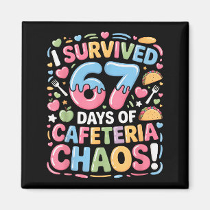 I Survived 67 Days Of Cafeteria Chaos Meme Lunch M Magnet
