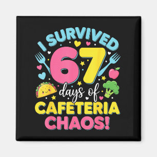 I Survived 67 Days Of Cafeteria Chaos Meme  Magnet