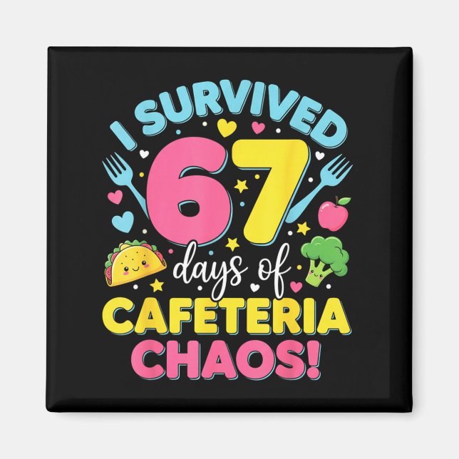 I Survived 67 Days Of Cafeteria Chaos Meme  Magnet (Front)