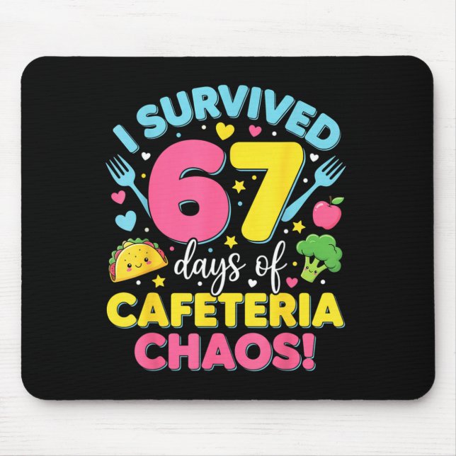 I Survived 67 Days Of Cafeteria Chaos Meme  Mouse Pad (Front)