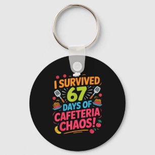 I Survived 67 Days Of Cafeteria Chaos Staff Lunch Key Ring