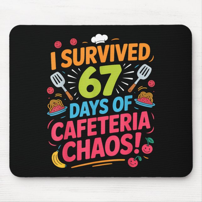 I Survived 67 Days Of Cafeteria Chaos Staff Lunch  Mouse Pad (Front)