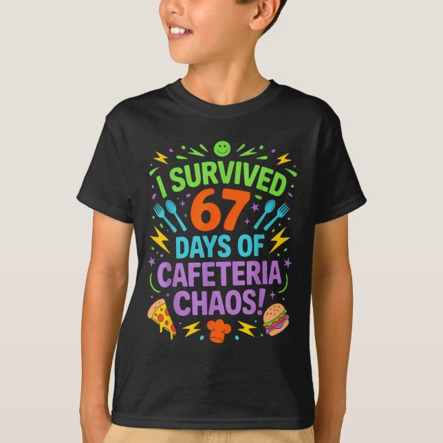 I Survived 67 Days Of Cafeteria Chaos Staff Lunch  T-Shirt (Front)