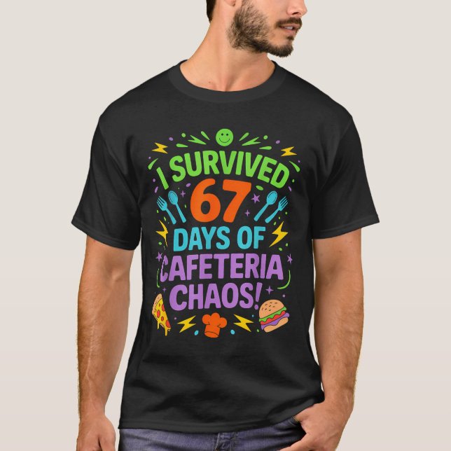 I Survived 67 Days Of Cafeteria Chaos Staff Lunch  T-Shirt (Front)