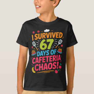 I Survived 67 Days Of Cafeteria Chaos Staff Lunch T-Shirt