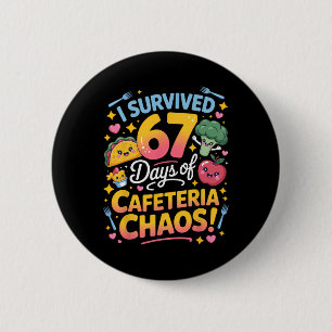 I Survived 67 Days Of Cafeteria Chaos Teacher Humo 6 Cm Round Badge