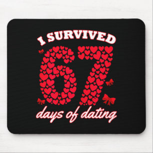I Survived 67 Days Of Dating 6 7 Meme For Valentin Mouse Pad