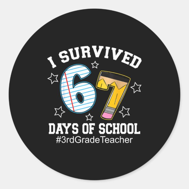 I Survived 67 Days Of School 3rd Grade Teacher  Classic Round Sticker (Front)