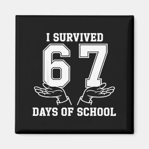 I Survived 67 Days Of School 67 Magnet