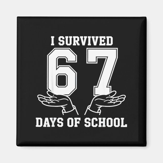 I Survived 67 Days Of School 67  Magnet (Front)