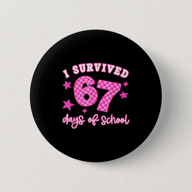 I Survived 67 Days Of School 67 Meme  6 Cm Round Badge (Front)