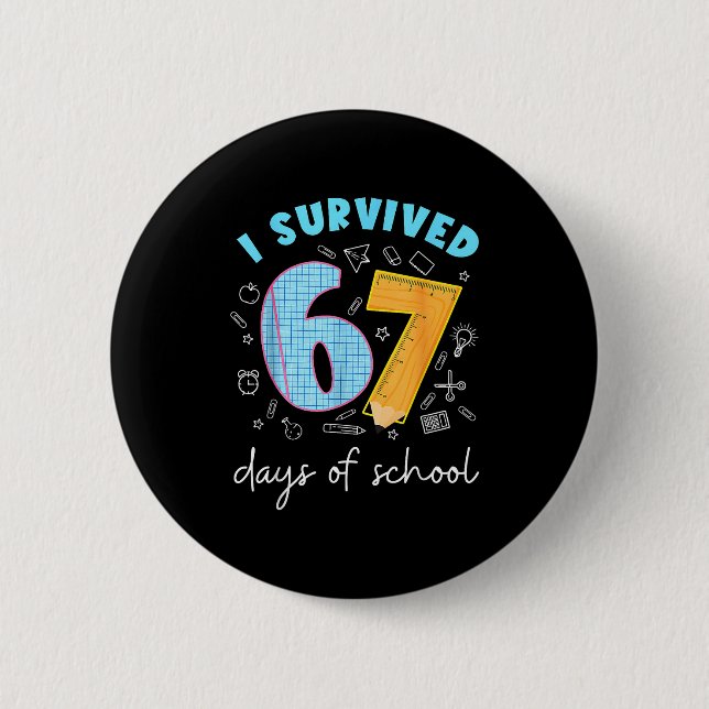 I Survived 67 Days Of School 67 Meme Science Teach 6 Cm Round Badge (Front)