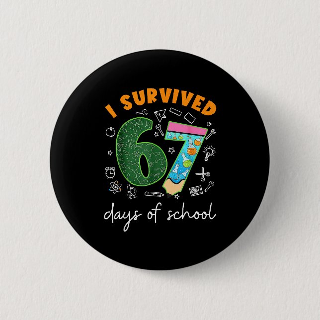 I Survived 67 Days Of School 67 Meme Science Teach 6 Cm Round Badge (Front)