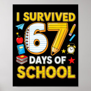 I Survived 67 Days Of School 67 Teacher Student 6  Poster
