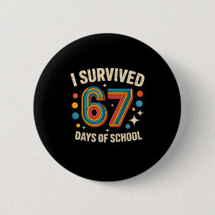 I Survived 67 Days Of School  6 Cm Round Badge