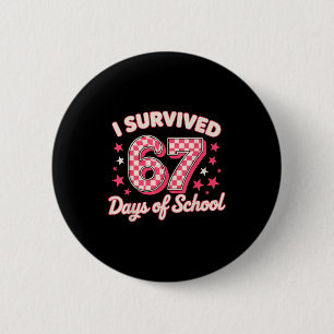 I Survived 67 Days Of School  6 Cm Round Badge