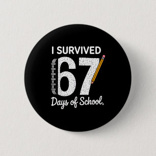 I Survived 67 Days Of School  6 Cm Round Badge