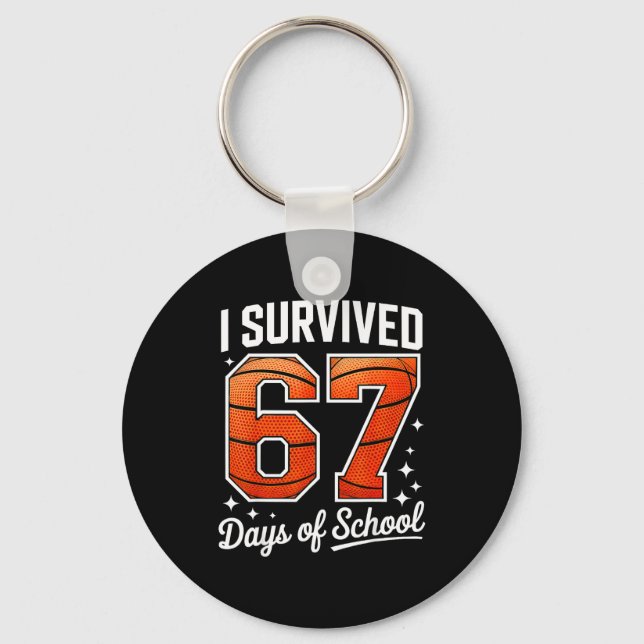 I Survived 67 Days Of School Basketball Six Seven  Key Ring (Front)