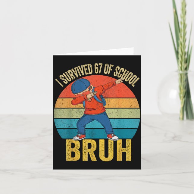 I Survived 67 Days Of School Bruh Dabbing Six Seve Card (Front)