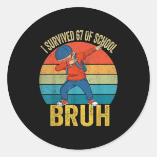 I Survived 67 Days Of School Bruh Dabbing Six Seve Classic Round Sticker