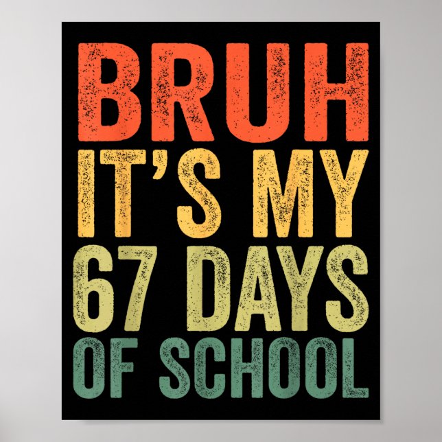 I Survived 67 Days Of School Bruh Students Six Sev Poster (Front)