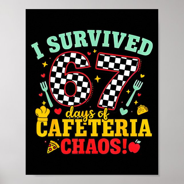 I Survived 67 Days Of School Cafeteria Chaos Check Poster (Front)