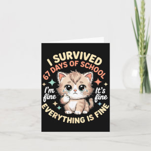 I Survived 67 Days Of School Cat It's Fine I'm Fin Card