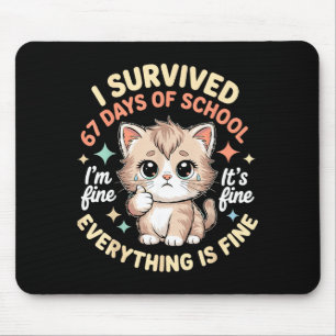 I Survived 67 Days Of School Cat It's Fine I'm Fin Mouse Pad