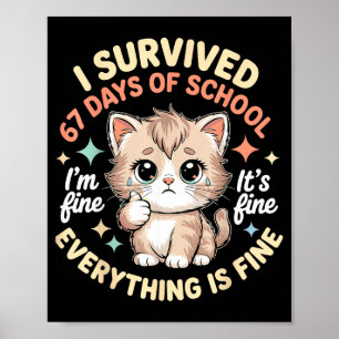 I Survived 67 Days Of School Cat It's Fine I'm Fin Poster