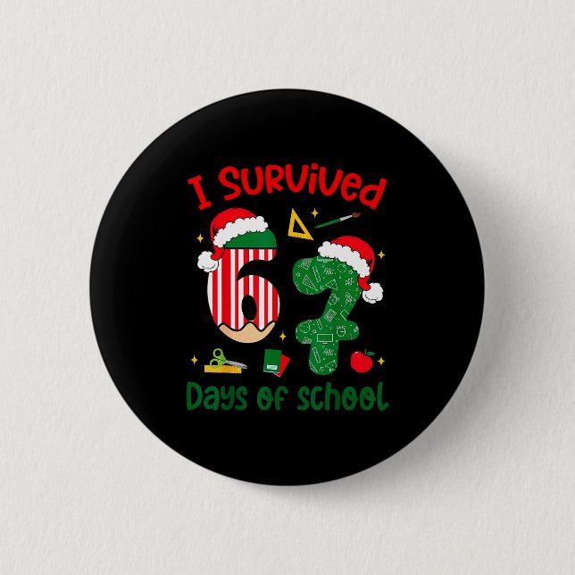 I Survived 67 Days Of School Christmas Six Seven M 6 Cm Round Badge (Front)