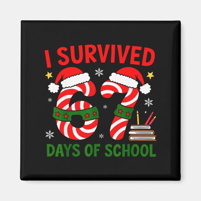I Survived 67 Days Of School Christmas Six Seven M Magnet (Front)