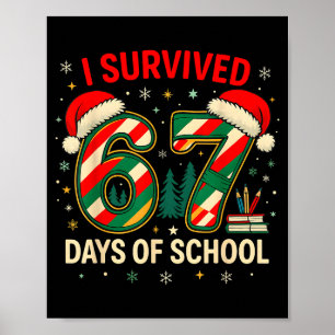I Survived 67 Days Of School Christmas Teacher  Poster